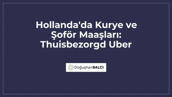Hollanda'da Kurye ve Şoför Maaşları: Thuisbezorgd Uber
