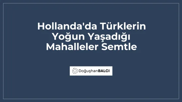 Hollanda'da Türklerin Yoğun Yaşadığı Mahalleler Semtle