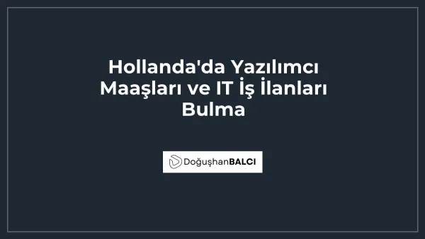 Hollanda'da Yazılımcı Maaşları ve IT İş İlanları Bulma
