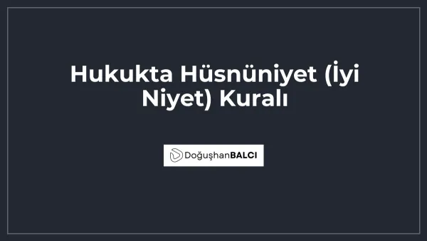 Hukukta Hüsnüniyet (İyi Niyet) Kuralı