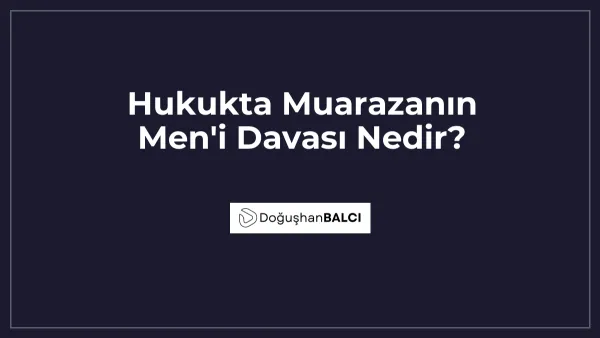 Hukukta Muarazanın Men'i Davası Nedir?