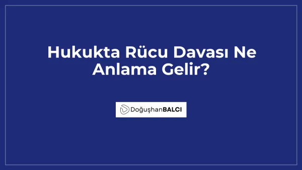 Hukukta Rücu Davası Ne Anlama Gelir?
