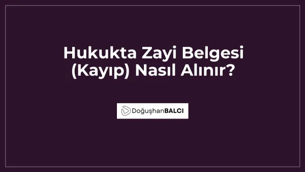 Hukukta Zayi Belgesi (Kayıp) Nasıl Alınır?