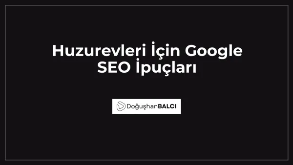 Huzurevleri İçin Google SEO İpuçları