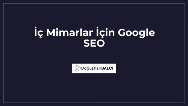 İç Mimarlar İçin Google SEO
