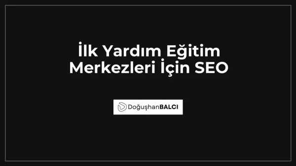 İlk Yardım Eğitim Merkezleri İçin SEO