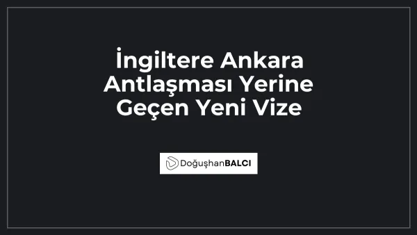 İngiltere Ankara Antlaşması Yerine Geçen Yeni Vize