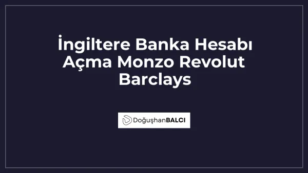İngiltere Banka Hesabı Açma Monzo Revolut Barclays