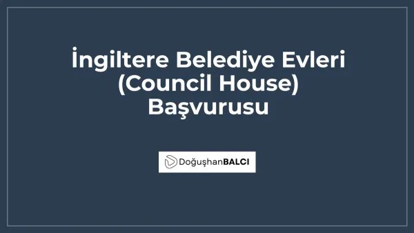 İngiltere Belediye Evleri (Council House) Başvurusu