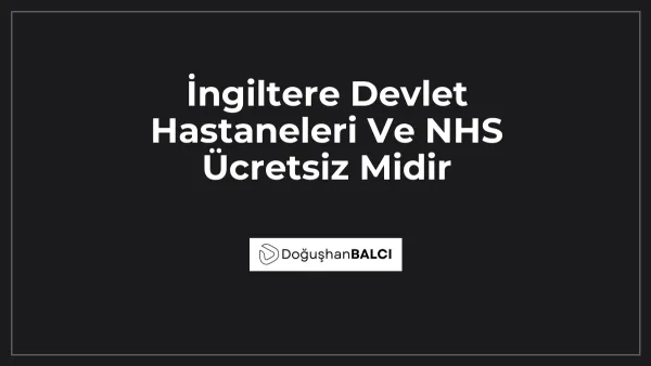 İngiltere Devlet Hastaneleri Ve NHS Ücretsiz Midir