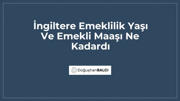 İngiltere Emeklilik Yaşı Ve Emekli Maaşı Ne Kadardı