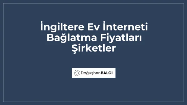 İngiltere Ev İnterneti Bağlatma Fiyatları Şirketler