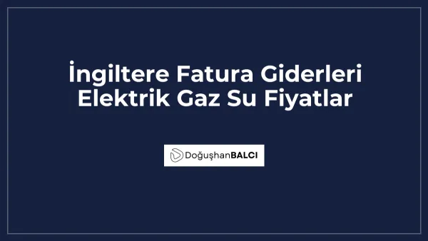 İngiltere Fatura Giderleri Elektrik Gaz Su Fiyatlar
