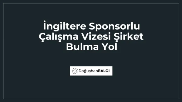 İngiltere Sponsorlu Çalışma Vizesi Şirket Bulma Yol