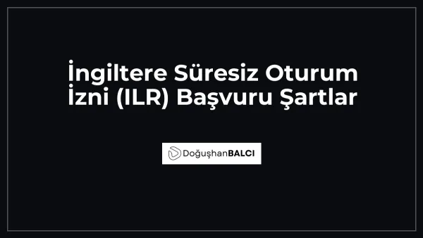 İngiltere Süresiz Oturum İzni (ILR) Başvuru Şartlar