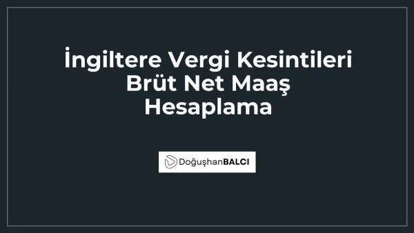 İngiltere Vergi Kesintileri Brüt Net Maaş Hesaplama