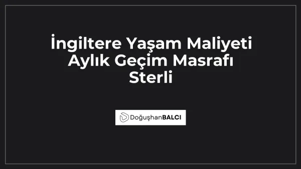 İngiltere Yaşam Maliyeti Aylık Geçim Masrafı Sterli