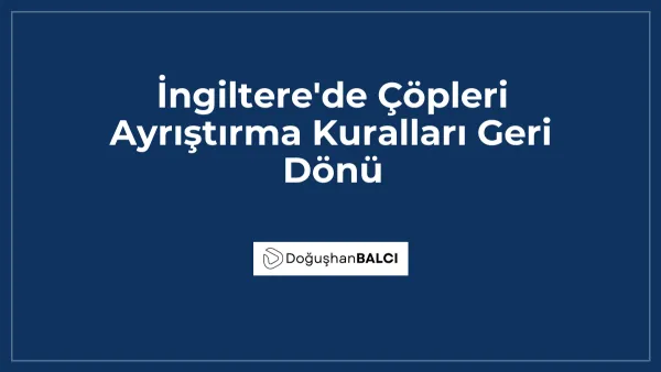 İngiltere'de Çöpleri Ayrıştırma Kuralları Geri Dönü