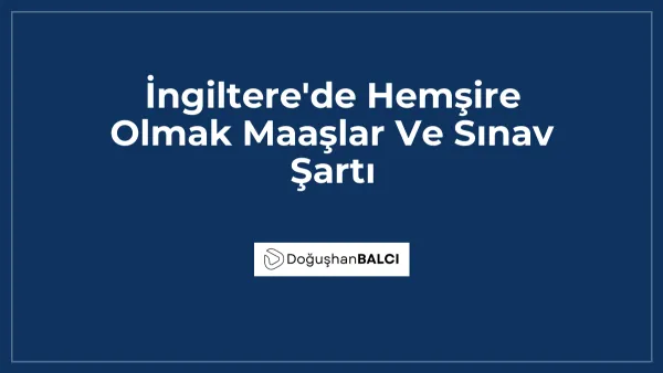 İngiltere'de Hemşire Olmak Maaşlar Ve Sınav Şartı