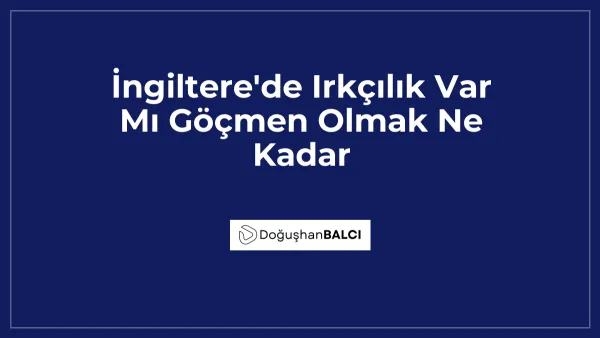 İngiltere'de Irkçılık Var Mı Göçmen Olmak Ne Kadar