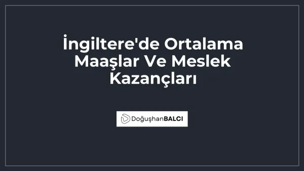 İngiltere'de Ortalama Maaşlar Ve Meslek Kazançları