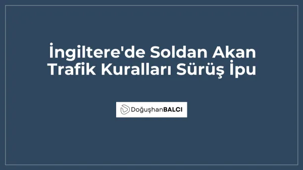İngiltere'de Soldan Akan Trafik Kuralları Sürüş İpu