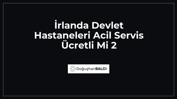 İrlanda Devlet Hastaneleri Acil Servis Ücretli Mi 2
