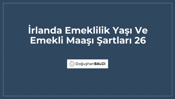 İrlanda Emeklilik Yaşı Ve Emekli Maaşı Şartları 26