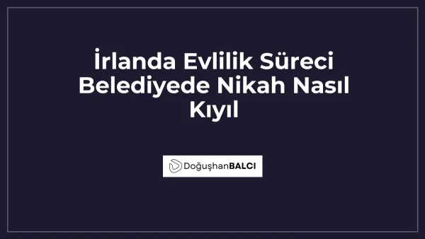 İrlanda Evlilik Süreci Belediyede Nikah Nasıl Kıyıl
