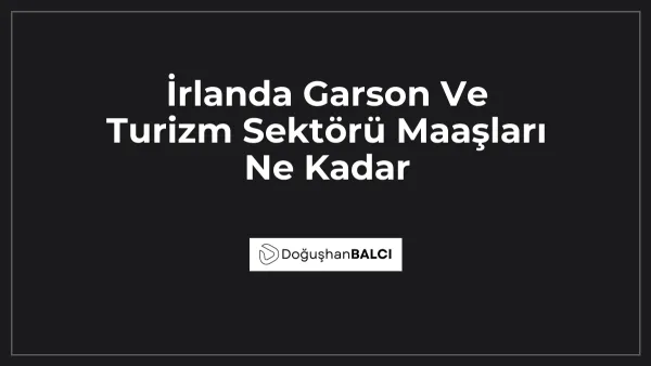 İrlanda Garson Ve Turizm Sektörü Maaşları Ne Kadar