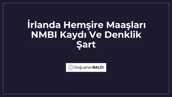 İrlanda Hemşire Maaşları NMBI Kaydı Ve Denklik Şart