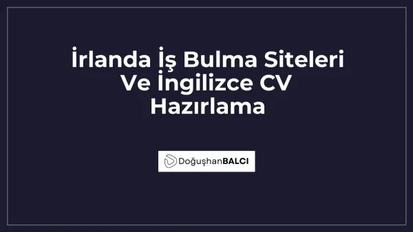 İrlanda İş Bulma Siteleri Ve İngilizce CV Hazırlama