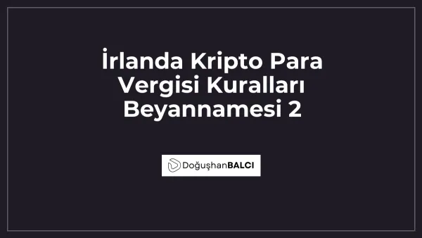 İrlanda Kripto Para Vergisi Kuralları Beyannamesi 2