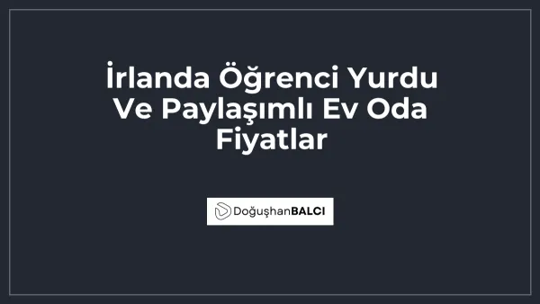 İrlanda Öğrenci Yurdu Ve Paylaşımlı Ev Oda Fiyatlar