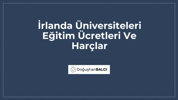 İrlanda Üniversiteleri Eğitim Ücretleri Ve Harçlar