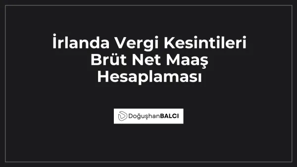 İrlanda Vergi Kesintileri Brüt Net Maaş Hesaplaması