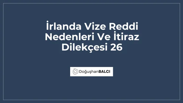 İrlanda Vize Reddi Nedenleri Ve İtiraz Dilekçesi 26