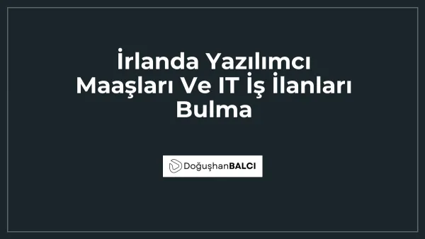 İrlanda Yazılımcı Maaşları Ve IT İş İlanları Bulma