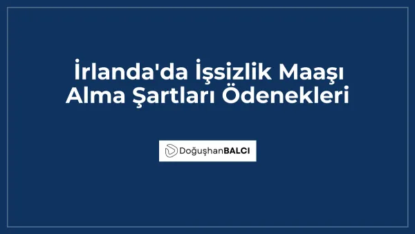 İrlanda'da İşsizlik Maaşı Alma Şartları Ödenekleri