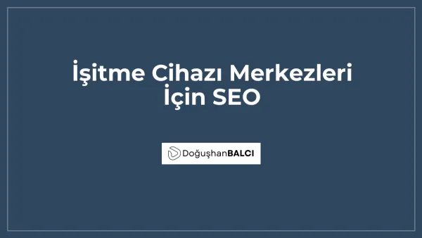 İşitme Cihazı Merkezleri İçin SEO