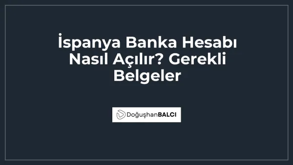 İspanya Banka Hesabı Nasıl Açılır? Gerekli Belgeler