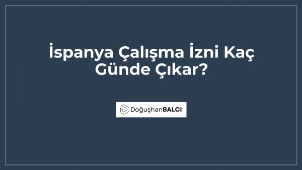 İspanya Çalışma İzni Kaç Günde Çıkar?