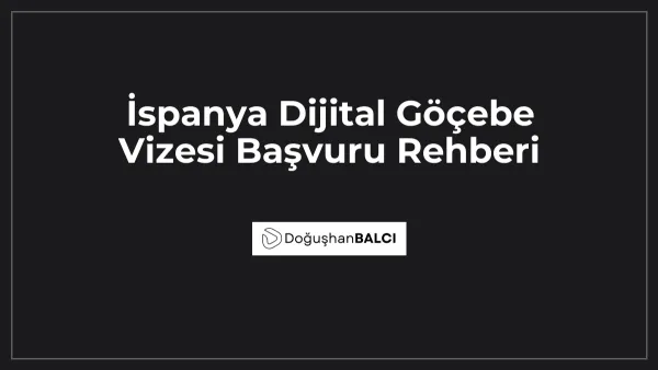 İspanya Dijital Göçebe Vizesi Başvuru Rehberi