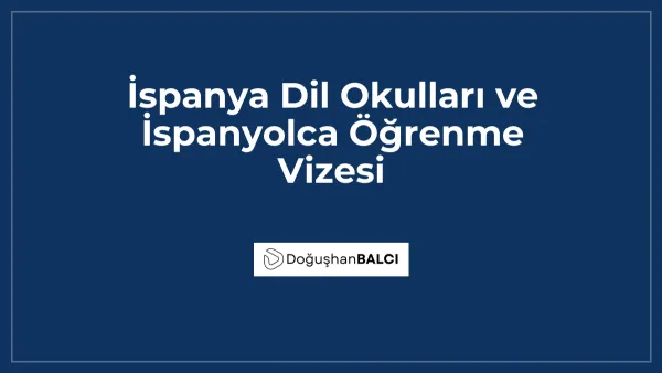 İspanya Dil Okulları ve İspanyolca Öğrenme Vizesi