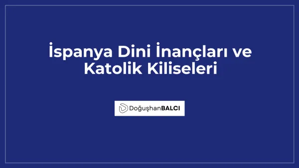 İspanya Dini İnançları ve Katolik Kiliseleri
