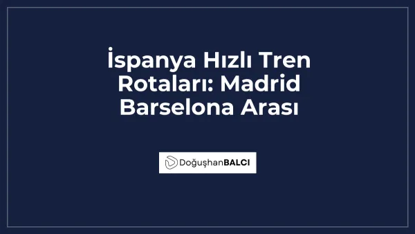 İspanya Hızlı Tren Rotaları: Madrid Barselona Arası
