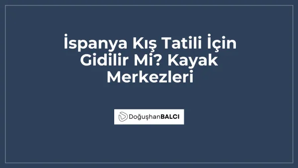 İspanya Kış Tatili İçin Gidilir Mi? Kayak Merkezleri