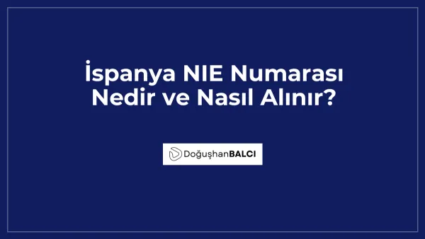 İspanya NIE Numarası Nedir ve Nasıl Alınır?