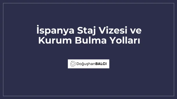 İspanya Staj Vizesi ve Kurum Bulma Yolları