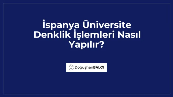 İspanya Üniversite Denklik İşlemleri Nasıl Yapılır?